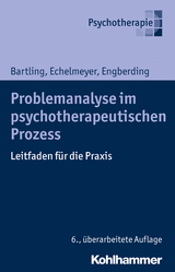 Problemanalyse im psychotherapeutischen Prozess - Bartling, Gisela; Echelmeyer, Liz; Engberding, Margarita