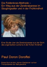 Die Feldenkrais Methode - Ein Weg aus der Zerebralparese im Säuglingsalter und in der Frühkindheit - Paul Doron Doroftei