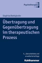 Übertragung und Gegenübertragung im therapeutischen Prozess - Bettighofer, Siegfried