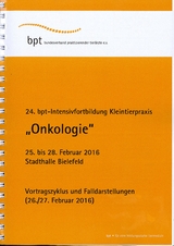 24. bpt-Intensivfortbildung Kleintierpraxis (2016): Onkologie - Diverse Autoren