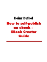 How to self-publish an ebook - EBook Creator Guide - Heinz Duthel