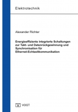 Energieeffiziente integrierte Schaltungen zur Takt- und Datenrückgewinnung und Synchronisation für Ethernet-Echtzeitkommunikation - Alexander Richter