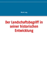 Der Landschaftsbegriff in seiner historischen Entwicklung - Nicole Lang