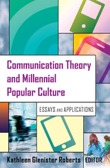 Communication Theory and Millennial Popular Culture - 