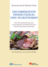 Die Fabrikation feiner Fleisch- und Wurstwaren - Hermann Koch, Martin Fuchs