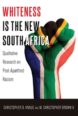 Whiteness Is the New South Africa - Knaus, Christopher B.