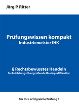 Prüfungswissen kompakt für Industriemeister IHK - Jörg P. Ritter