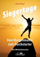 Siegertage - Vom Morgenmuffel zum Durchstarter - Leopold Zillinger