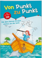 Von Punkt zu Punkt. Mit dem kleinen Piraten einmal um die Welt