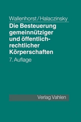 Die Besteuerung gemeinnütziger und öffentlich-rechtlicher Körperschaften - Wallenhorst, Rolf; Halaczinsky, Raymond