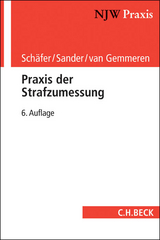 Praxis der Strafzumessung - Schäfer, Gerhard; Sander, Günther M.; Gemmeren, Gerhard van