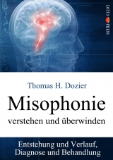Misophonie verstehen und überwinden - Thomas H. Dozier