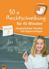 30 x Rechtschreibung für 45 Minuten – Klasse 2 - Anja Engelhardt