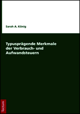 Typusprägende Merkmale der Verbrauch- und Aufwandsteuern - Sarah A. König