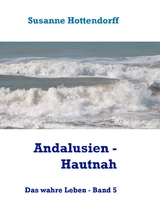 Andalusien - Hautnah - Susanne Hottendorff