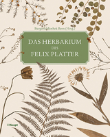 Das Herbarium des Felix Platter - Felix Platter