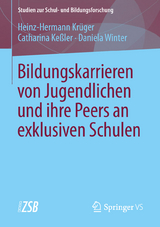 Bildungskarrieren von Jugendlichen und ihre Peers an exklusiven Schulen - Heinz-Hermann Krüger, Catharina Keßler, Daniela Winter