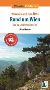 Wander-Erlebnis Wandern mit den Öffis Rund um Wien (2. Auflage) - Hensler, Ulrich