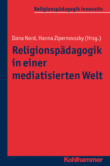 Religionspädagogik in einer mediatisierten Welt - 