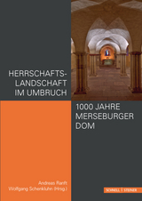 Herrschaftslandschaft im Umbruch – 1000 Jahre Merseburger Dom - 