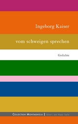 vom schweigen sprechen - Ingeborg Kaiser