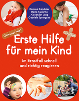 Erste Hilfe für mein Kind - Romana Kandioler, Heinz Kuderna, Alexander Lang, Gabriele Sprengseis