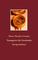 Traumgeister des Grenzlandes - Heinz-Theodor Gremme