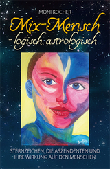 Mix-Mensch - logisch, astrologisch - Moni Kocher