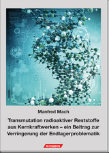 Transmutation radioaktiver Reststoffe aus Kernkraftwerken - Manfred Mach