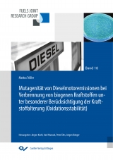 Mutagenität von Dieselmotoremissionen bei Verbrennung von biogenen Kraftstoffen unter besonderer Berücksichtigung der Kraftstoffalterung (Oxidationsstabilität) - Markus Trißler