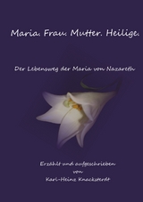 Maria. Frau. Mutter. Heilige. - Karl-Heinz Knacksterdt