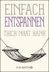 Einfach entspannen -  Thich Nhat Hanh