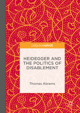 Heidegger and the Politics of Disablement - Thomas Abrams