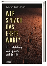 Wer sprach das erste Wort? - Kuckenburg M.A., Martin