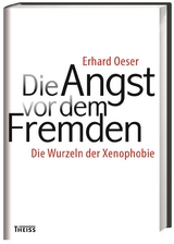 Die Angst vor dem Fremden - Oeser, Erhard