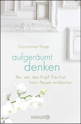 Aufgeräumt denken - Constanze Köpp