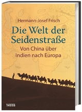 Die Welt der Seidenstraße - Hermann-Josef Frisch