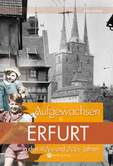 Aufgewachsen in Erfurt in den 40er und 50er Jahren - Eike Küstner