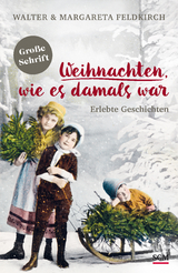 Weihnachten, wie es damals war - Walter Feldkirch, Margareta Feldkirch