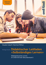 Didaktischer Leitfaden – Selbständiges Lernen, inkl. E-Book - Manfred Pfiffner, Claudio Caduff