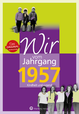 Wir vom Jahrgang 1957 - Kindheit und Jugend - Jutta Weber-Bock