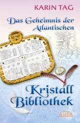 Das Geheimnis der Atlantischen Kristallbibliothek - Tag, Karin