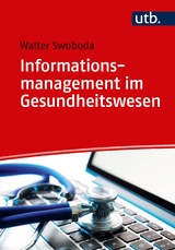 Informationsmanagement im Gesundheitswesen - Walter Swoboda