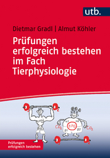 Prüfungen erfolgreich bestehen im Fach Tierphysiologie - Dietmar Gradl, Almut Köhler