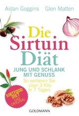 Die Sirtuin-Diät - Jung und schlank mit Genuss - Aidan Goggins, Glen Matten