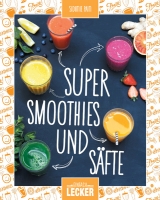 Einfach lecker: Super Smoothies und Säfte - Sidonie Pain