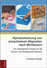 Alphabetisierung von erwachsenen Migranten nach Montessori - Christiane Rokitzki