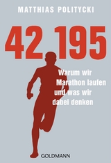 42,195 - Warum wir Marathon laufen und was wir dabei denken - Matthias Politycki