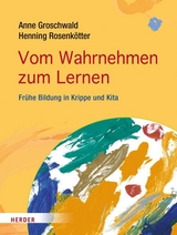 Vom Wahrnehmen zum Lernen - Groschwald, Anne; Rosenkötter, Henning
