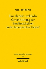 Eine objektiv-rechtliche Gewährleistung der Rundfunkfreiheit in der Europäischen Union? - Niels Lutzhöft